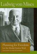 Planning for Freedom: Let the Market System Work - Ludwig Mises (2008)