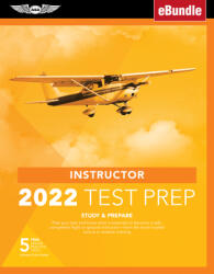 Instructor Test Prep 2022: Study & Prepare: Pass Your Test and Know What Is Essential to Become a Safe Competent Pilot from the Most Trusted Sou (ISBN: 9781644251706)
