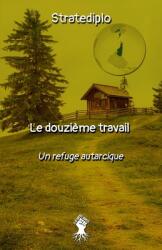 Le douzime travail: un refuge autarcique (ISBN: 9781913057992)