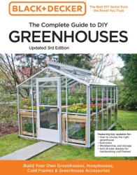 Black and Decker The Complete Guide to DIY Greenhouses 3rd Edition - Chris Peterson (ISBN: 9780760382189)