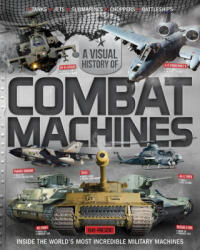 Visual History of Combat Machines: From 1915 to Present - Alex Harris, JJ Molloy, Joshua S. Bettis, Josh Denning (ISBN: 9781497104013)