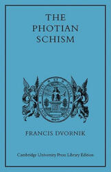 Photian Schism - Dvornik (ISBN: 9780521101769)