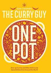 Curry Guy One Pot: Over 150 Curries and Other Deliciously Spiced Dishes from Around the World - Toombs, Dan (ISBN: 9781787139206)