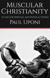 Muscular Christianity: A Case for Spiritual and Physical Fitness (ISBN: 9781739055509)