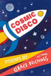 Cosmic Disco - Grace Nichols (2013)