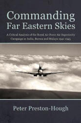 Commanding Far Eastern Skies - Peter Preston-Hough (ISBN: 9781912390434)