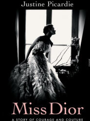 Miss Dior: A Wartime Story of Courage and Couture - Picardie, Justine (ISBN: 9781250858849)