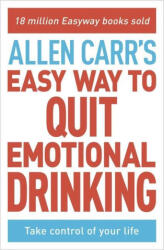 Allen Carr's Easy Way to Quit Emotional Drinking: Enjoy Your Life Free from Alcohol - John Dicey (ISBN: 9781398814707)