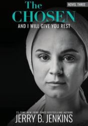 The Chosen: And I Will Give You Rest: A Novel Based on Season 3 of the Critically Acclaimed TV Series - Jerry B Jenkins (ISBN: 9781646070220)