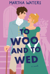 To Woo and to Wed - Waters, Martha (ISBN: 9781668007921)