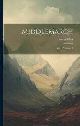 Middlemarch: Vol. 1 Volume 1 (ISBN: 9781021521996)
