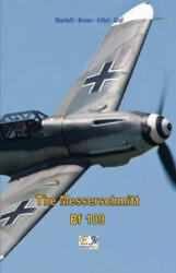 Messerschmitt Bf 109 - Mantelli - Brown - Kittel - Graf (ISBN: 9782372973281)