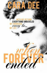 When Forever Ended - Cara Dee (ISBN: 9781548374822)