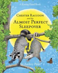 Chester Raccoon and the Almost Perfect Sleepover - Audrey Penn, Barbara Leonard Gibson (ISBN: 9781939100115)