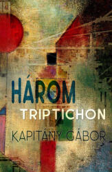Három triptichon (ISBN: 9789635564934)