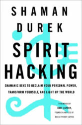 Spirit Hacking - Shaman Shaman Durek (ISBN: 9781250217103)