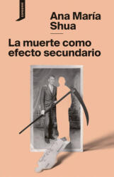 LA MUERTE COMO EFECTO SECUNDARIO - SHUA, ANA MARIA (ISBN: 9788416205707)