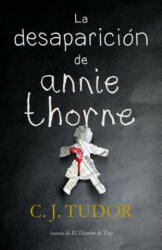 LA DESAPARICIÓN DE ANNIE THORNE - C. J. TUDOR (ISBN: 9788401021916)
