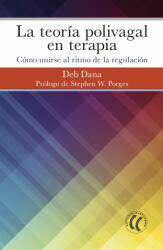 LA TEORÍA POLIVAGAL - DEB DANA (ISBN: 9788494964138)