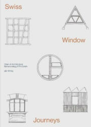 Swiss Window Journeys - ETH Zurich Chair of Architectural Behaviorology, Momoyo Kaijima, Simona Ferrari, Lena Stamm, Joel Zimmerli (ISBN: 9783856764586)