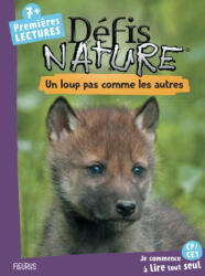 Défis nature - Premières lectures - Un loup pas comme les autres - Sophie de Mullenheim (ISBN: 9782215162827)