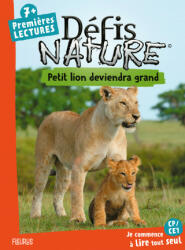 Défis nature - Premières lectures - Petit lion deviendra grand - Sophie de Mullenheim (ISBN: 9782215158646)