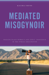 Mediated Misogynoir: Erasing Black Women's and Girls' Innocence in the Public Imagination (ISBN: 9781793606631)