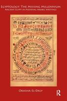 Egyptology: The Missing Millennium: Ancient Egypt in Medieval Arabic Writings (ISBN: 9781598742800)