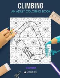 Climbing: AN ADULT COLORING BOOK: A Climbing Coloring Book For Adults (ISBN: 9781072472988)