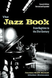 The Jazz Book: From Ragtime to the 21st Century - Joachim-Ernst Berendt, Gunther Huesmann, H. Bredigkeit (ISBN: 9781556528231)