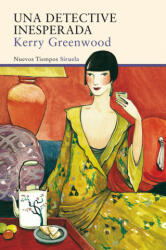 Una detective inesperada - KERRY GREENWOOD (ISBN: 9788416749904)