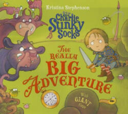 Sir Charlie Stinky Socks: The Really Big Adventure (ISBN: 9781405277686)