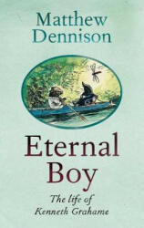 Eternal Boy - Matthew Dennison (ISBN: 9781786697745)