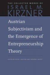 Austrian Subjectivism & the Emergence of Entrepreneurship Theory - Israel M. Kirzner (ISBN: 9780865978584)