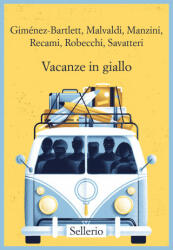 Vacanze in giallo - Alicia Giménez-Bartlett, Marco Malvaldi, Antonio Manzini, Francesco Recami, Alessandro Robecchi, Gaetano Savatteri (2022)
