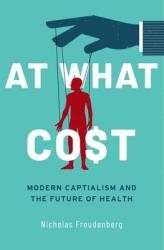 At What Cost: Modern Capitalism and the Future of Health (ISBN: 9780190078621)
