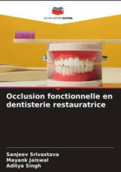 Occlusion fonctionnelle en dentisterie restauratrice - Mayank Jaiswal, Aditya Singh (ISBN: 9786204768885)