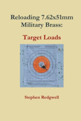 Reloading 7.62x51mm Military Brass - Stephen Redgwell (ISBN: 9781729373859)