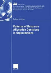 Patterns of Resource Allocation Decisions in Organisations - Prof. Dr. Jean-Paul Thommen und Ansgar Richter, PhD, Robert Urlichs (ISBN: 9783835002098)