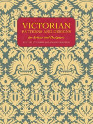 Victorian All Over Patterns for Artists and Designers - Carol Belanger Grafton, Carol Belanger Grafton (ISBN: 9780486264370)