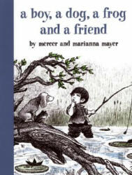 A Boy, a Dog, a Frog and a Friend - Mercer Mayer, Marianna Mayer (ISBN: 9780803728820)
