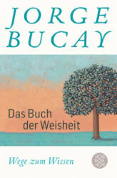 Das Buch der Weisheit - Jorge Bucay, Lisa Grüneisen (ISBN: 9783596700059)
