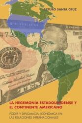 La Hegemona Estadounidense Y El Continente Americano: Poder Y Diplomacia Econmica En Las Relaciones Internacionales (ISBN: 9781433177828)