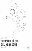 Scrisori catre cel nenascut - Emil Dinga (ISBN: 9786064415912)