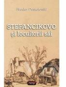 Stepancikovo si locuitorii sai - F. M. Dostoievski (ISBN: 9789736365799)
