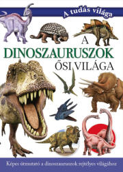 A dinoszauruszok ősi világa (ISBN: 9789634996781)