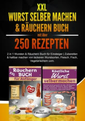 XXL Wurst selber machen & Räuchern Buch mit über 250 Rezepten (ISBN: 9783757951016)