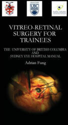 Vitreoretinal Surgery for Trainees- The University of British Columbia and Sydney Eye Hospital Manual (ISBN: 9781105767562)