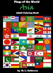 Flags of the World Series (Asia), adult coloring book - M L Gutierrez (ISBN: 9781519281579)