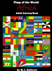 Flags of the World Series (Africa), adult coloring book - M L Gutierrez (ISBN: 9781519281173)